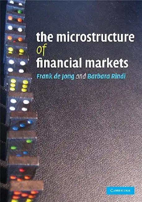 The Microstructure of Financial Markets (English, Frank de Jong | Barbara Rindi)