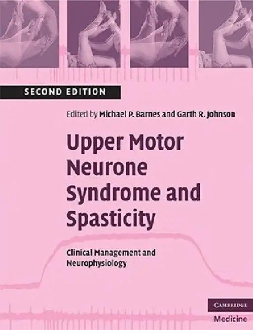 Upper Motor Neurone Syndrome and Spasticity (English, Michael P. Barnes | Garth R. Johnson)