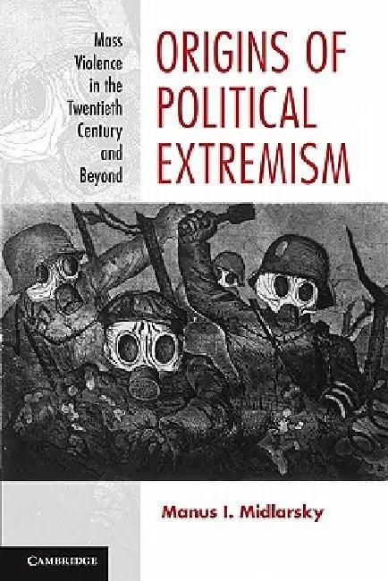 Origins of Political Extremism (English, Manus I. Midlarsky)