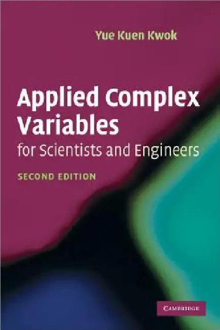 Applied Complex Variables for Scientists and Engineers (English, Yue Kuen Kwok)