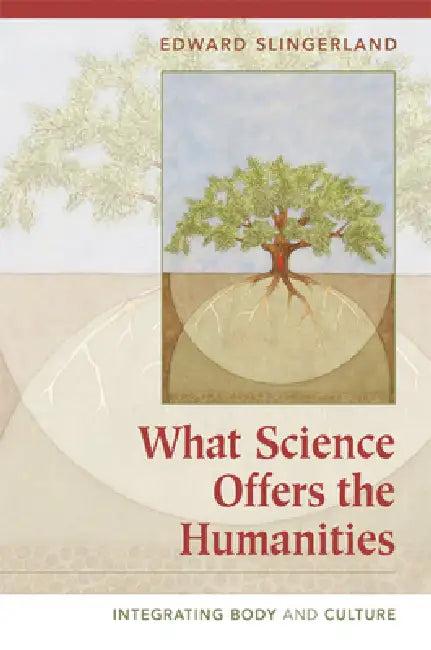 What Science Offers the Humanities (English, Edward G. Slingerland)