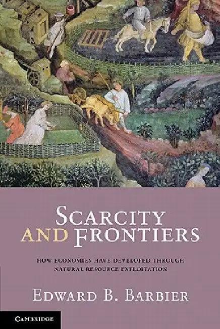Scarcity and Frontiers (English, Edward B. Barbier)