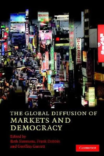 The Global Diffusion of Markets and Democracy (English, Beth A. Simmons | Frank Dobbin | Geoffrey Garrett)