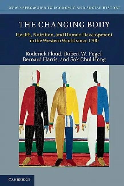 The Changing Body (English, Roderick Floud | Robert W. Fogel | Bernard Harris)
