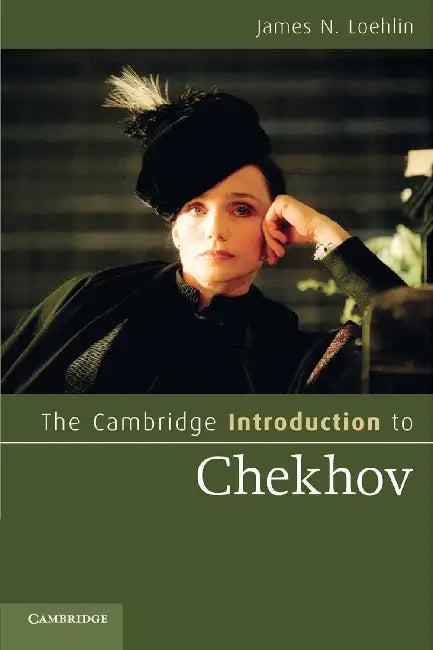 The Cambridge Introduction to Chekhov (English, James N. Loehlin)