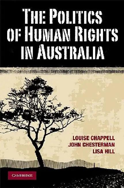 The Politics of Human Rights in Australia (English, Louise Chappell | John Chesterman | Lisa Hill)