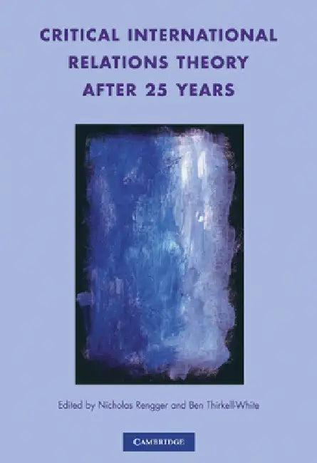 Critical International Relations Theory After 25 Years (English, Nicholas John Rengger | Tristram Benedict Thirkell-White)