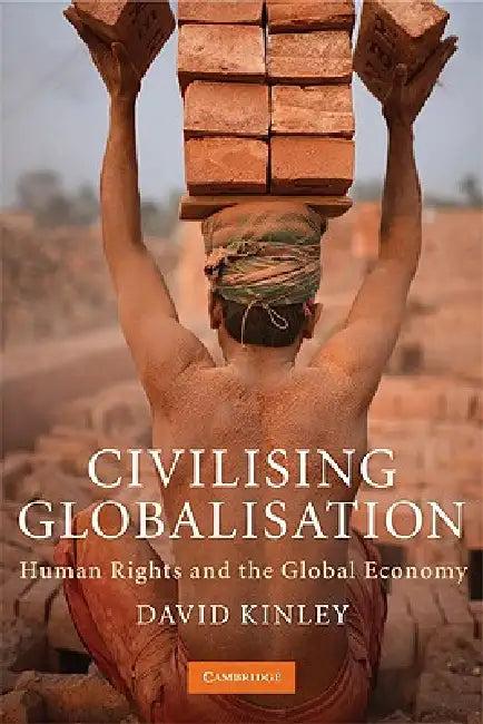 Civilising Globalisation (English, David Kinley)