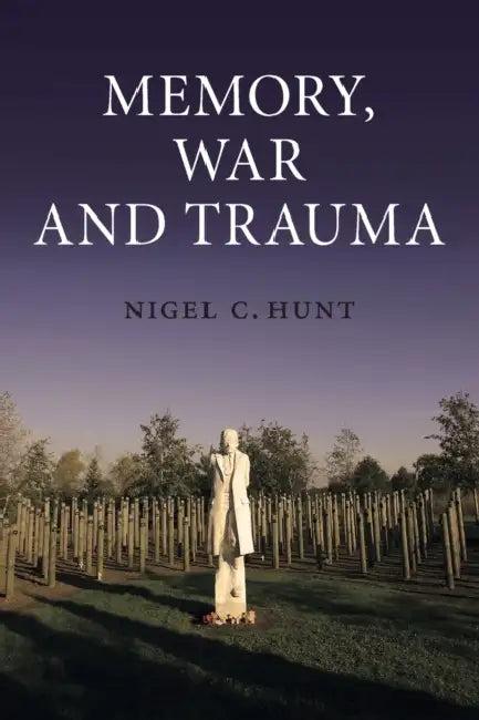 Memory, War and Trauma (English, Nigel C. Hunt)