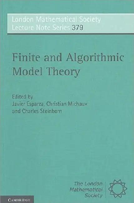Finite and Algorithmic Model Theory (English, Javier Esparza | Christian Michaux | Charles Steinhorn)
