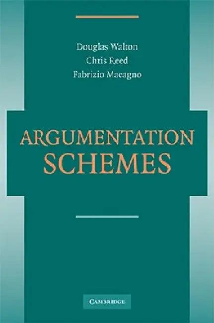 Argumentation Schemes (English, Douglas N. Walton | Chris Reed | Fabrizio Macagno)