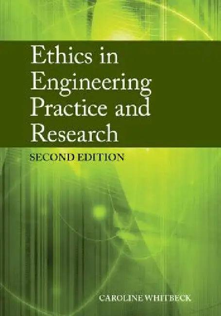 Ethics in Engineering Practice and Research (English, Caroline Whitbeck)