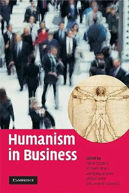 Humanism in Business (English, Heiko Spitzeck | Michael Pirson | Wolfgang Amann)
