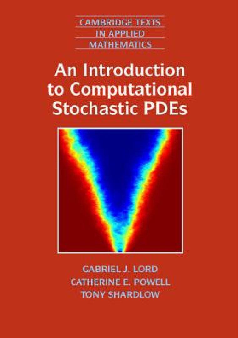 An Introduction to Computational Stochastic PDEs (English, Gabriel J. Lord | Catherine E. Powell | Tony Shardlow)