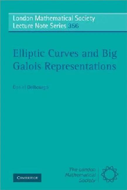 Elliptic Curves and Big Galois Representations (English, Daniel Delbourgo)