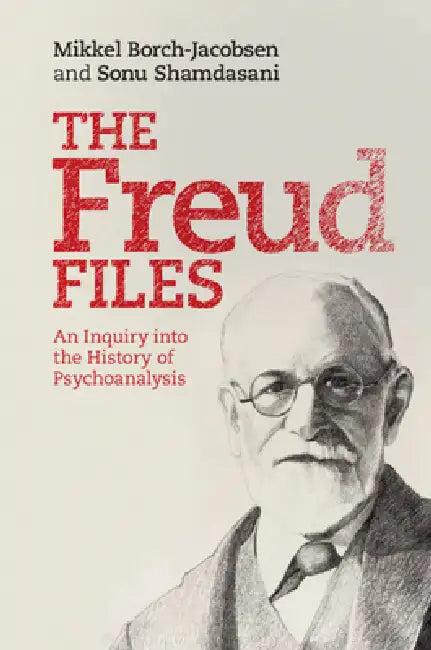 The Freud Files (English, Mikkel Borch-Jacobsen | Sonu Shamdasani)