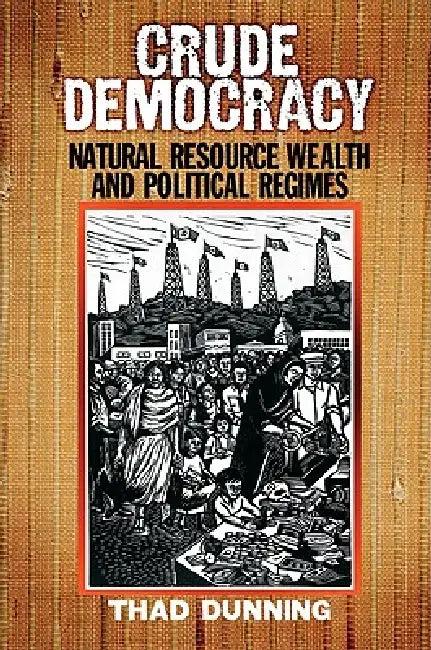 Crude Democracy (English, Thad Dunning)