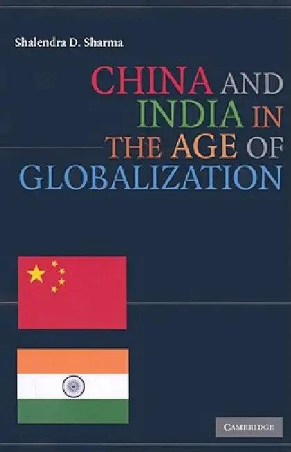 China and India in the Age of Globalization (English, Shalendra D. Sharma)