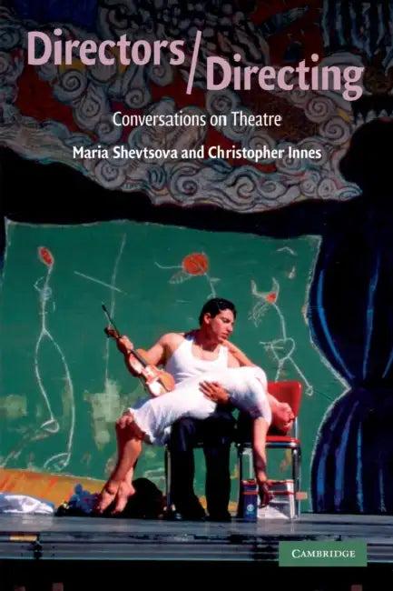 Directors/Directing (English, Maria Shevtsova | Christopher Innes)
