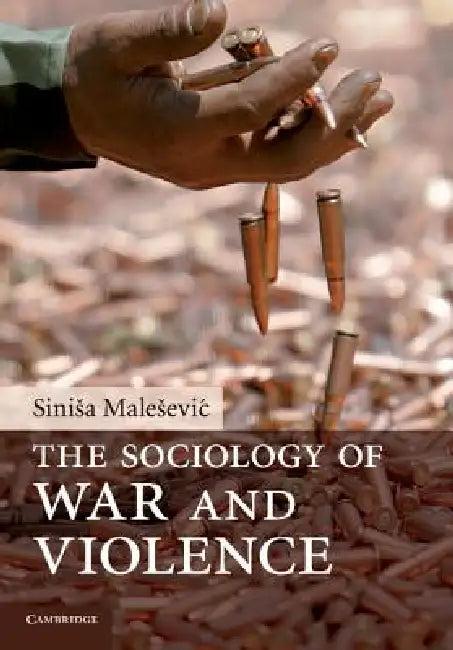 The Sociology of War and Violence (English, Sinisa Malesevic)