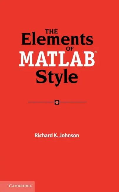 The Elements of MATLAB Style (English, Richard K. Johnson)