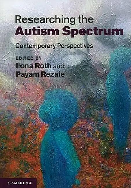 Researching the Autism Spectrum (English, Ilona Roth | Payam Rezaie)
