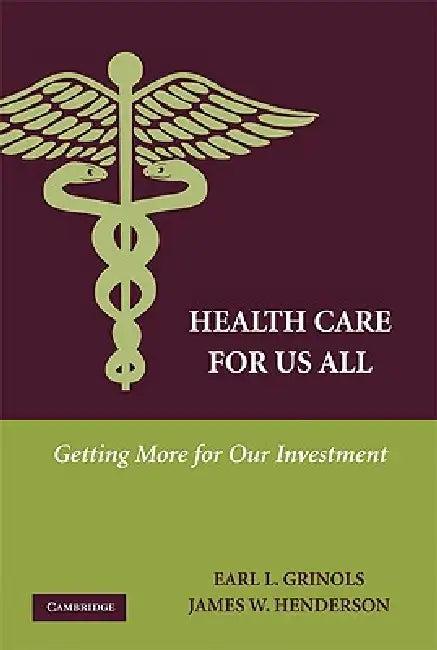 Health Care for Us All (English, Earl L. Grinols | James W. Henderson)