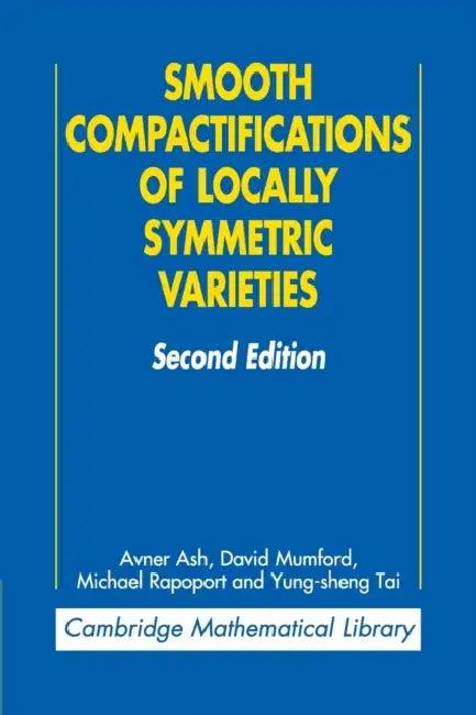Smooth Compactifications of Locally Symmetric Varieties (English, Avner Ash | David Mumford | Michael Rapoport)