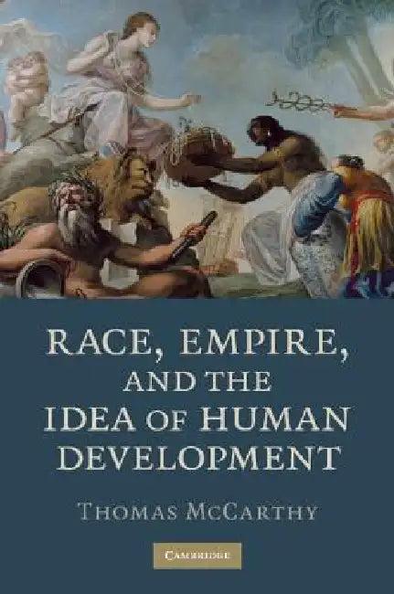 Race, Empire, and the Idea of Human Development (English, Thomas McCarthy)