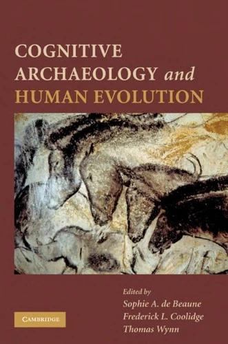 Cognitive Archaeology and Human Evolution (English, Sophie de Beaune | Frederick L. Coolidge | Thomas Wynn)