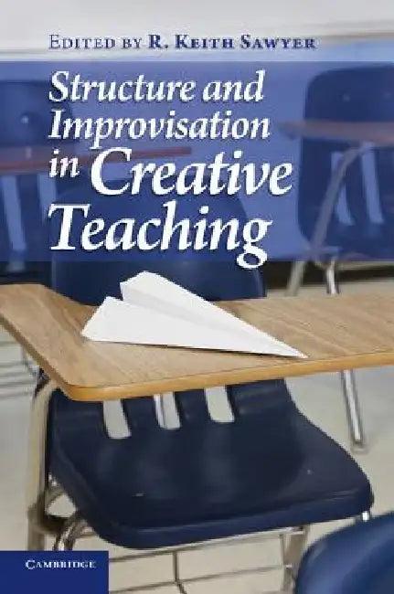 Structure and Improvisation in Creative Teaching (English, R. Keith Sawyer)