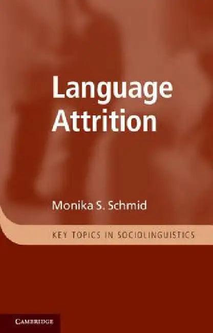 Language Attrition (English, Monika S. Schmid)
