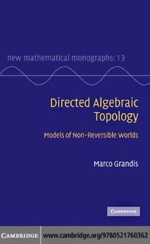 Directed Alegebraic Topology (English, Marco Grandis)