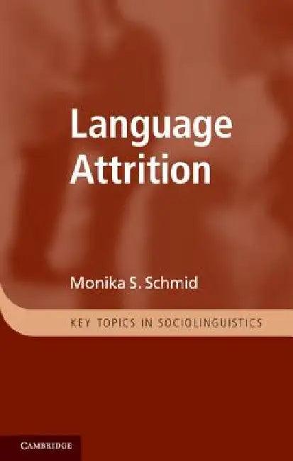 Language Attrition (English, Monika S. Schmid)