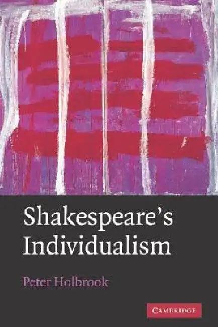 Shakespeare's Individualism (English, Peter Holbrook)