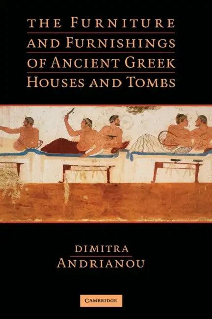 The Furniture and Furnishings of Ancient Greek Houses and Tombs (English, Dimitra Andrianou)