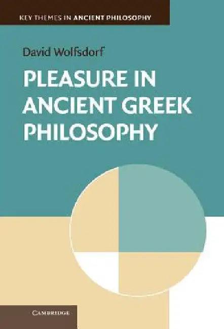 Pleasure in Ancient Greek Philosophy (English, David Wolfsdorf)