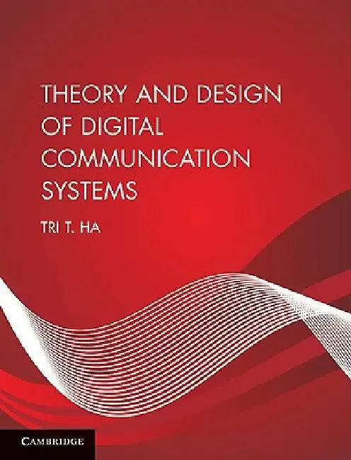 Theory and Design of Digital Communication Systems (English, Tri T. Ha)
