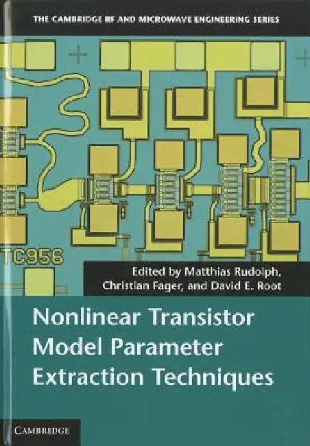 Nonlinear Transistor Model Parameter Extraction Techniques (English, Matthias Rudolph | Christian Fager | David E. Root)