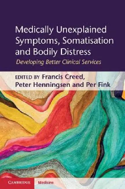 Medically Unexplained Symptoms, Somatisation and Bodily Distress (English, Francis Creed | Peter Henningsen | Per Fink)