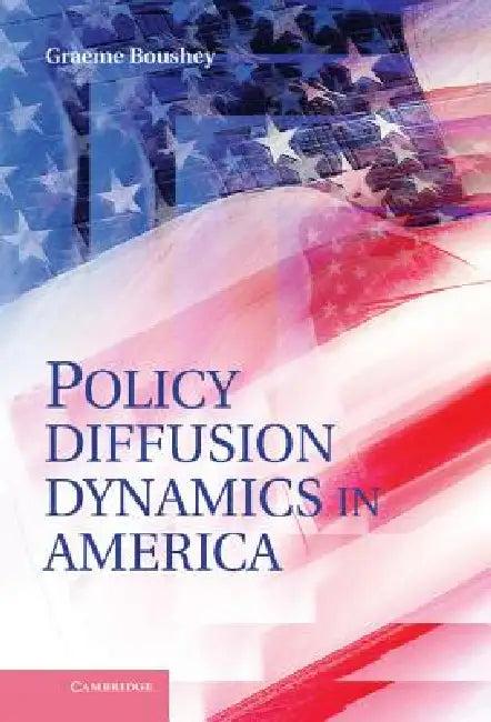 Policy Diffusion Dynamics in America (English, Graeme Boushey)