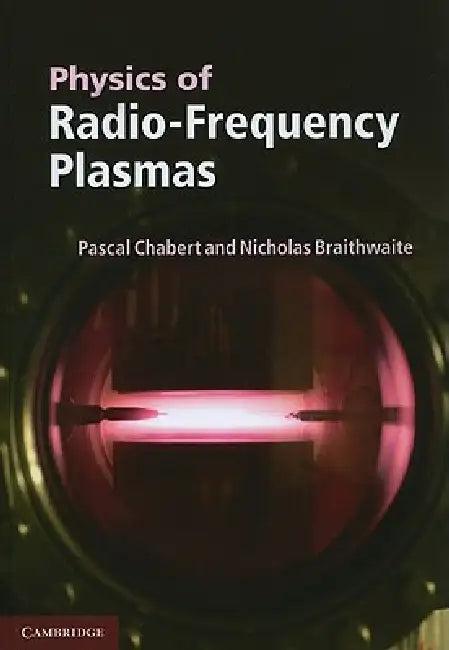 Physics of Radio-Frequency Plasmas (English, Pascal Chabert | Nicholas Braithwaite)