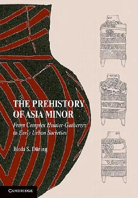 The Prehistory of Asia Minor (English, Bleda S. During)