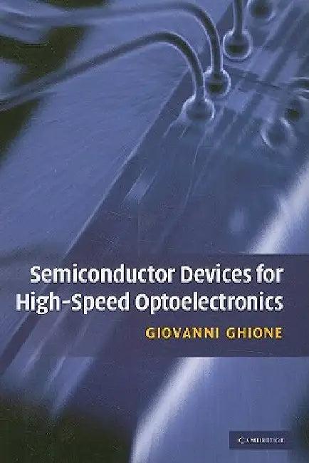 Semiconductor Devices for High-Speed Optoelectronics (English, Giovanni Ghione)