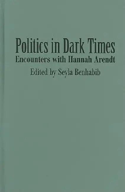 Politics in Dark Times (English, Seyla Benhabib | Roy T. Tsao)