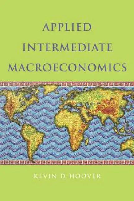Applied Intermediate Macroeconomics (English, Kevin D. Hoover)