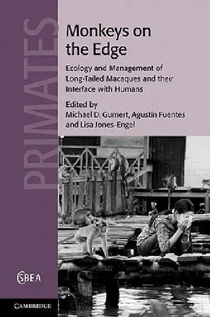 Monkeys on the Edge (English, Michael D. Gumert | Agustín Fuentes | Lisa Jones-Engel)