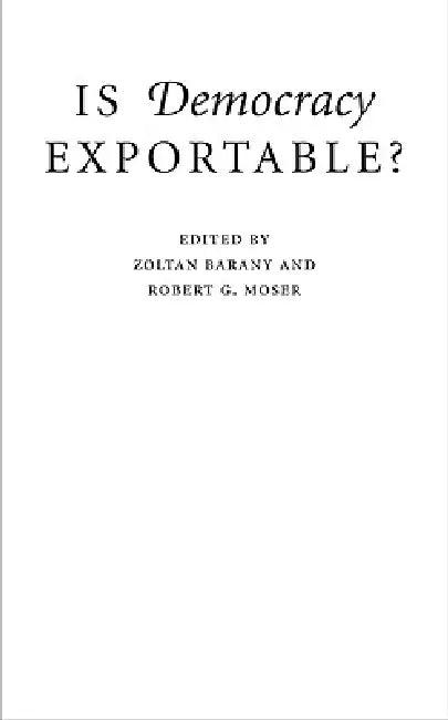 Is Democracy Exportable? (English, Zolton Barany | Robert G. Moser)