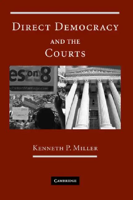 Direct Democracy and the Courts (English, Kenneth P. Miller)