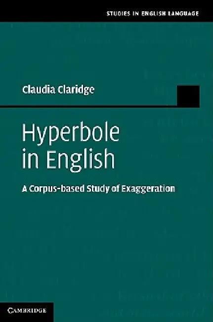 Hyperbole in English (English, Claudia Claridge)